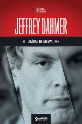 Jeffrey Dahmer, el caníbal de Milwaukee by Criminal, Mente