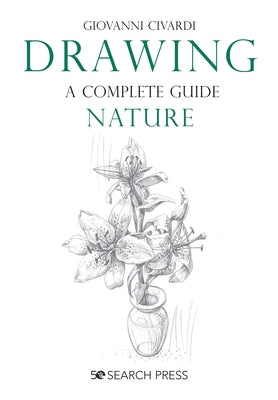 Drawing- A Complete Guide: Nature by Civardi, Giovanni
