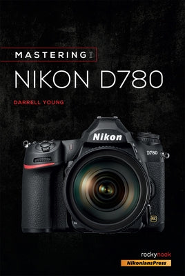 Mastering the Nikon D780 by Young, Darrell