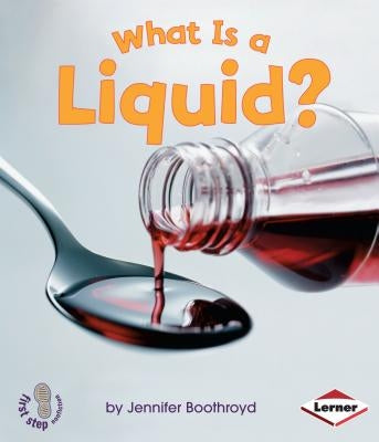 What Is a Liquid? by Boothroyd, Jennifer