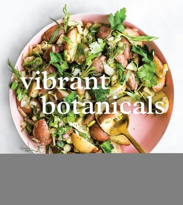Vibrant Botanicals: Transformational Recipes Using Adaptogens & Other Healing Herbs [A Cookbook] by McGruther, Jennifer