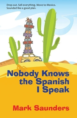 Nobody Knows the Spanish I Speak by Saunders, Mark