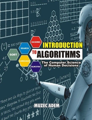 Introduction to Algorithms: The Computer Science of Human Decisions by Adem, Muzec