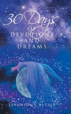 30 Days of Devotions and Dreams by Butler, Veronica P.