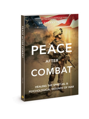 Peace After Combat: Healing the Spiritual and Psychological Wounds of War by Tajiri, Tiffany