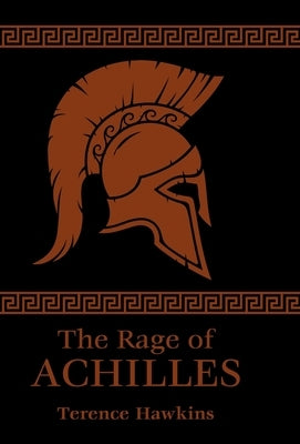 The Rage of Achilles by Hawkins, Terence