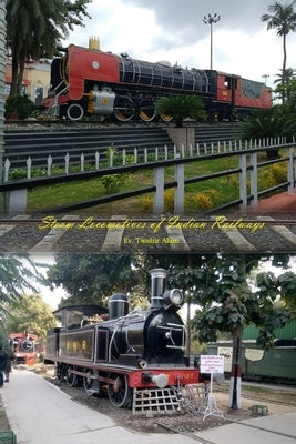 Steam Locomotives of Indian Railways by Alam, Twahir