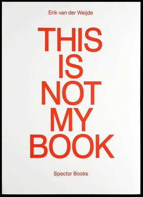Erik Van Der Weijde: This Is Not My Book by Van Der Weijde, Erik
