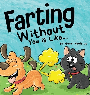 Farting Without You is Like: A Funny Perspective From a Dog Who Farts by Heals Us, Humor