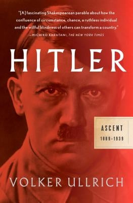 Hitler: Ascent: 1889-1939 by Ullrich, Volker