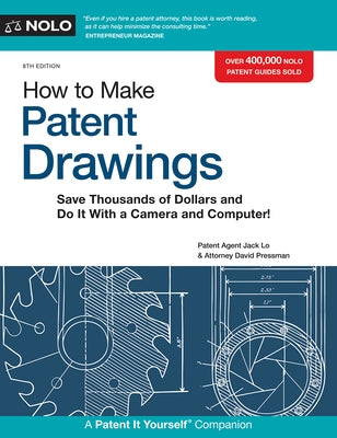 How to Make Patent Drawings: Save Thousands of Dollars and Do It with a Camera and Computer! by Lo, Jack