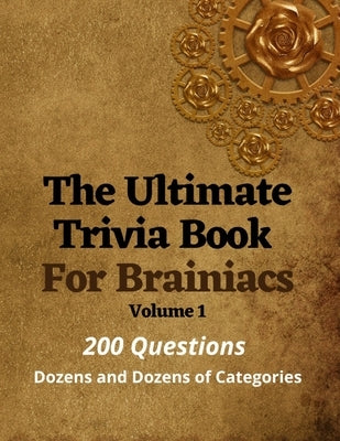 The Ultimate Trivia Book For Brainiacs: 200 Questions - Dozens And Dozens Of Categories by Nafton, Randall