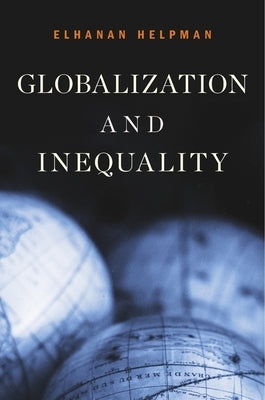 Globalization and Inequality by Helpman, Elhanan