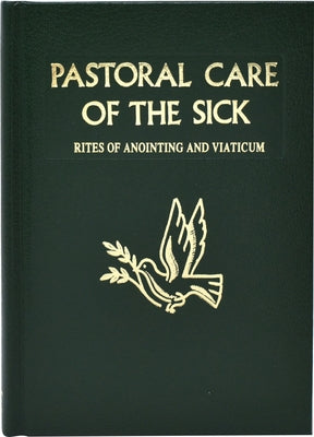 Pastoral Care of the Sick: Rites of Anointing and Viaticum by International Commission on English in t