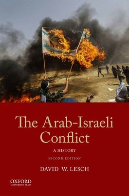 The Arab-Israeli Conflict: A History by Lesch, David W.
