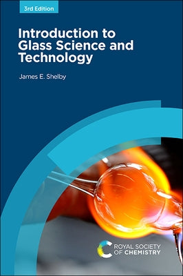 Introduction to Glass Science and Technology by Shelby, James E.