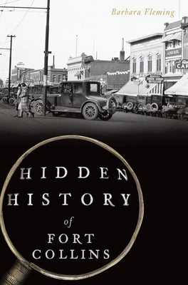 Hidden History of Fort Collins by Fleming, Barbara