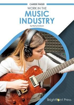 Work in the Music Industry by Erickson, Marty