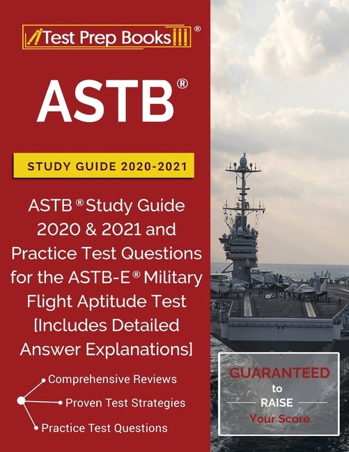 ASTB Study Guide 2020-2021: ASTB Study Guide 2020 & 2021 and Practice Test Questions for the ASTB-E Military Flight Aptitude Test [Includes Detail by Test Prep Books