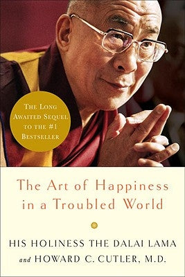 The Art of Happiness in a Troubled World by Dalai Lama