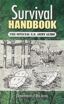 Survival Handbook: The Official U.S. Army Guide by Department of the Army