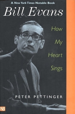 Bill Evans: How My Heart Sings by Pettinger, Peter