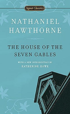 The House of the Seven Gables by Hawthorne, Nathaniel