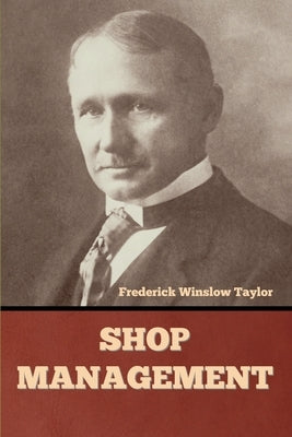 Shop Management by Taylor, Frederick Winslow