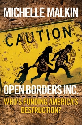 Open Borders Inc.: Who's Funding America's Destruction? by Malkin, Michelle