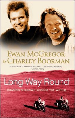 Long Way Round: Chasing Shadows Across the World by McGregor, Ewan