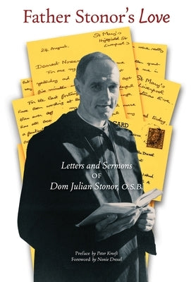 Father Stonor's Love: Letters and Sermons of Dom Julian Stonor, O.S.B. by Stonor, O. S. B. Dom Julian