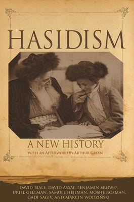 Hasidism: A New History by Biale, David