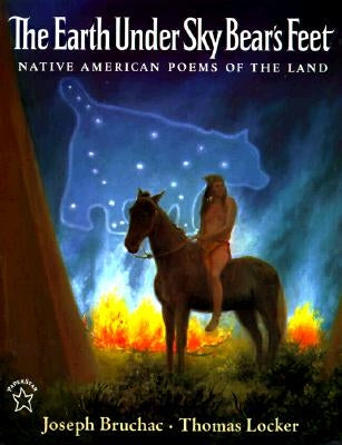 The Earth Under Sky Bear's Feet: Native American Poems of the Land by Bruchac, Joseph