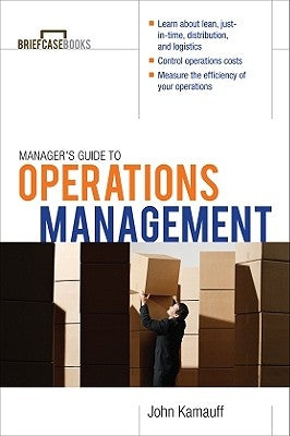 Manager's Guide to Operations Management by Kamauff, John