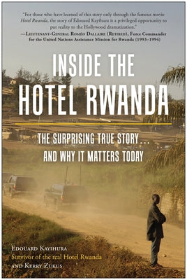 Inside the Hotel Rwanda: The Surprising True Story ... and Why It Matters Today by Kayihura, Edouard