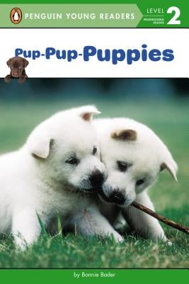 Pup-Pup-Puppies by Bader, Bonnie