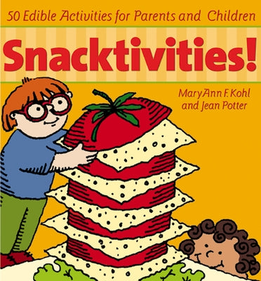 Snacktivities: 50 Edible Activities for Parents and Children by Kohl, Maryann