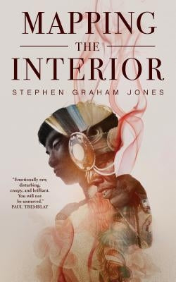 Mapping the Interior: A Tor.com Original by Jones, Stephen Graham