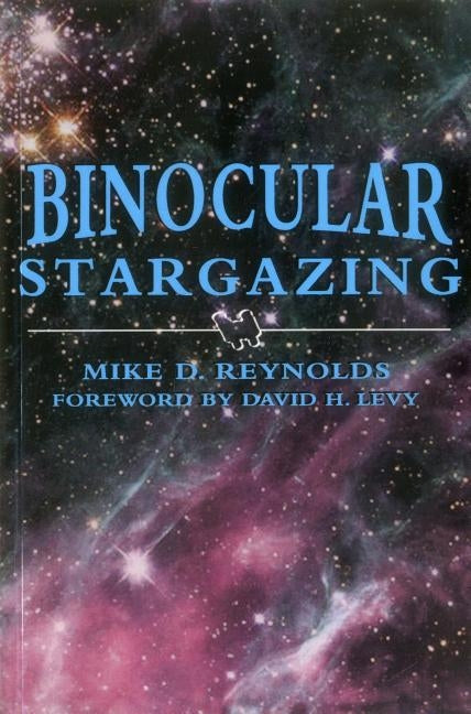 Binocular Stargazing by Reynolds, Mike D.