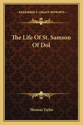 The Life of St. Samson of Dol by Taylor, Thomas