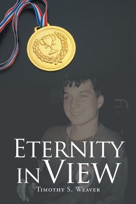 Eternity In View by Weaver, Timothy S.