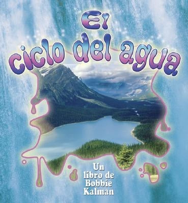 El Ciclo del Agua (the Water Cycle) by Kalman, Bobbie