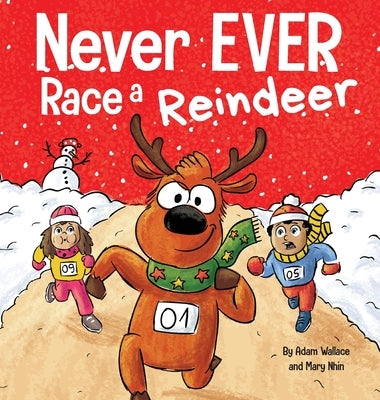 Never EVER Race a Reindeer: A Funny Rhyming, Read Aloud Picture Book by Wallace, Adam