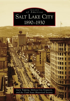 Salt Lake City:: 1890-1930 by Topping, Gary