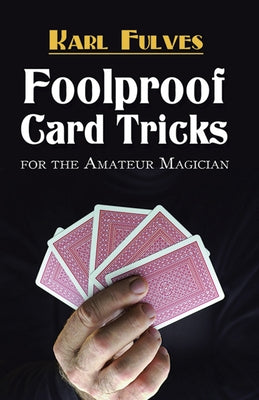 Foolproof Card Tricks: For the Amateur Magician by Fulves, Karl