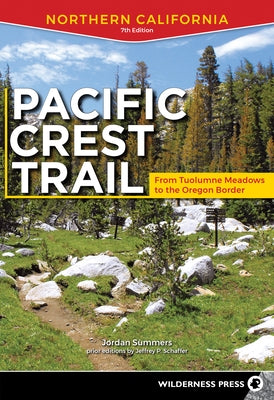 Pacific Crest Trail: Northern California: From Tuolumne Meadows to the Oregon Border by Summers, Jordan