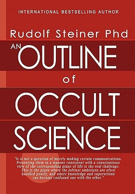 An Outline of Occult Science by Steiner Phd, Rudolf