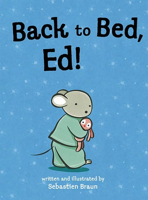 Back to Bed, Ed! by Braun, Sebastien