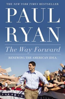 Way Forward: Renewing the American Idea by Ryan, Paul