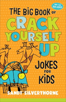 The Big Book of Crack Yourself Up Jokes for Kids by Silverthorne, Sandy